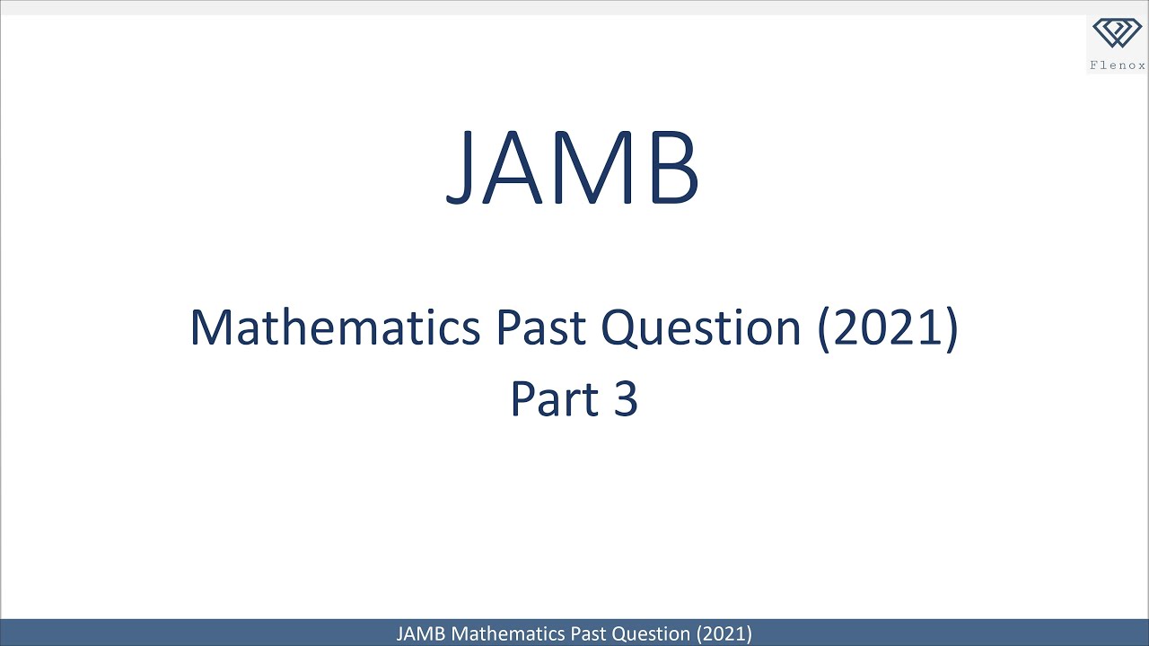 JAMB Mathematics 2021 Past Questions - Part 3