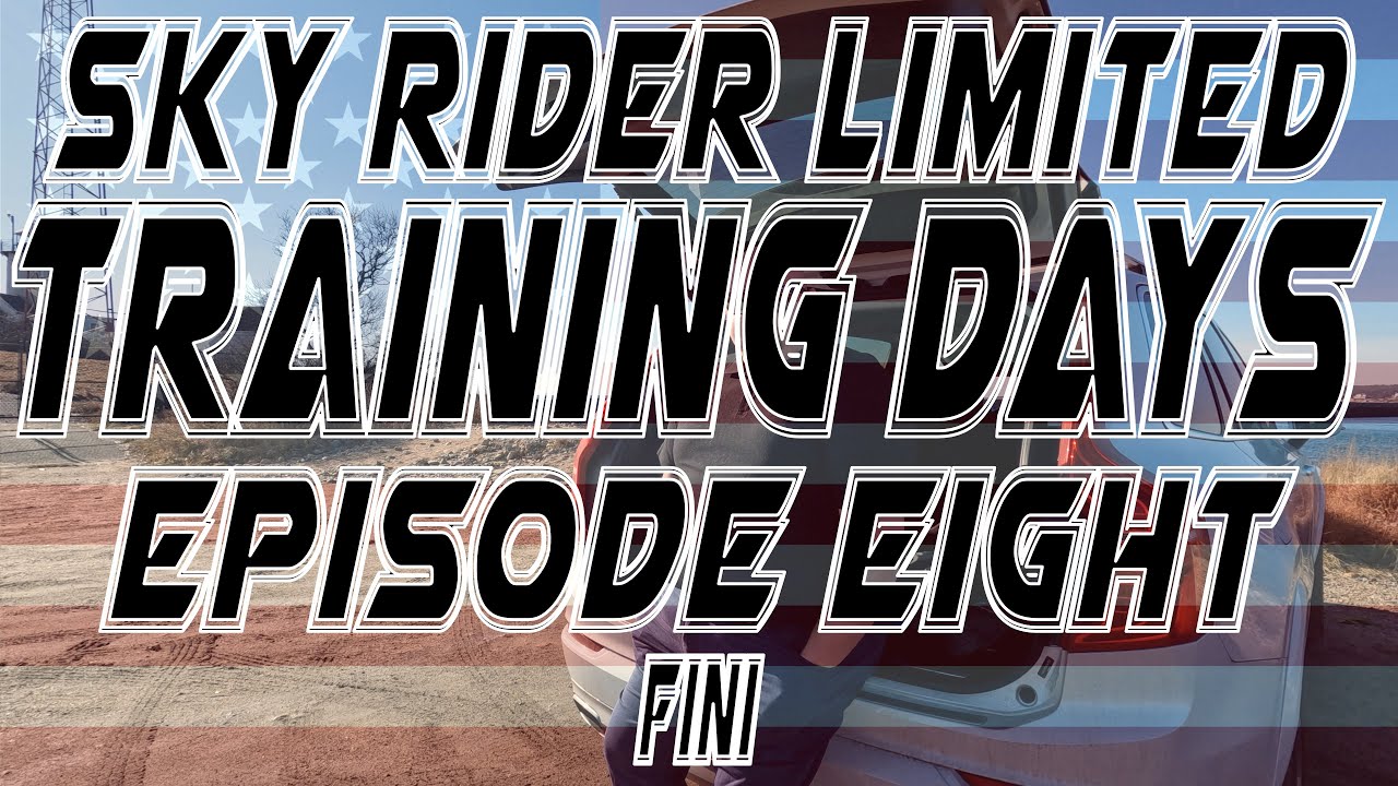 Training Days: Episode Eight - Fini | Sky Rider Limited