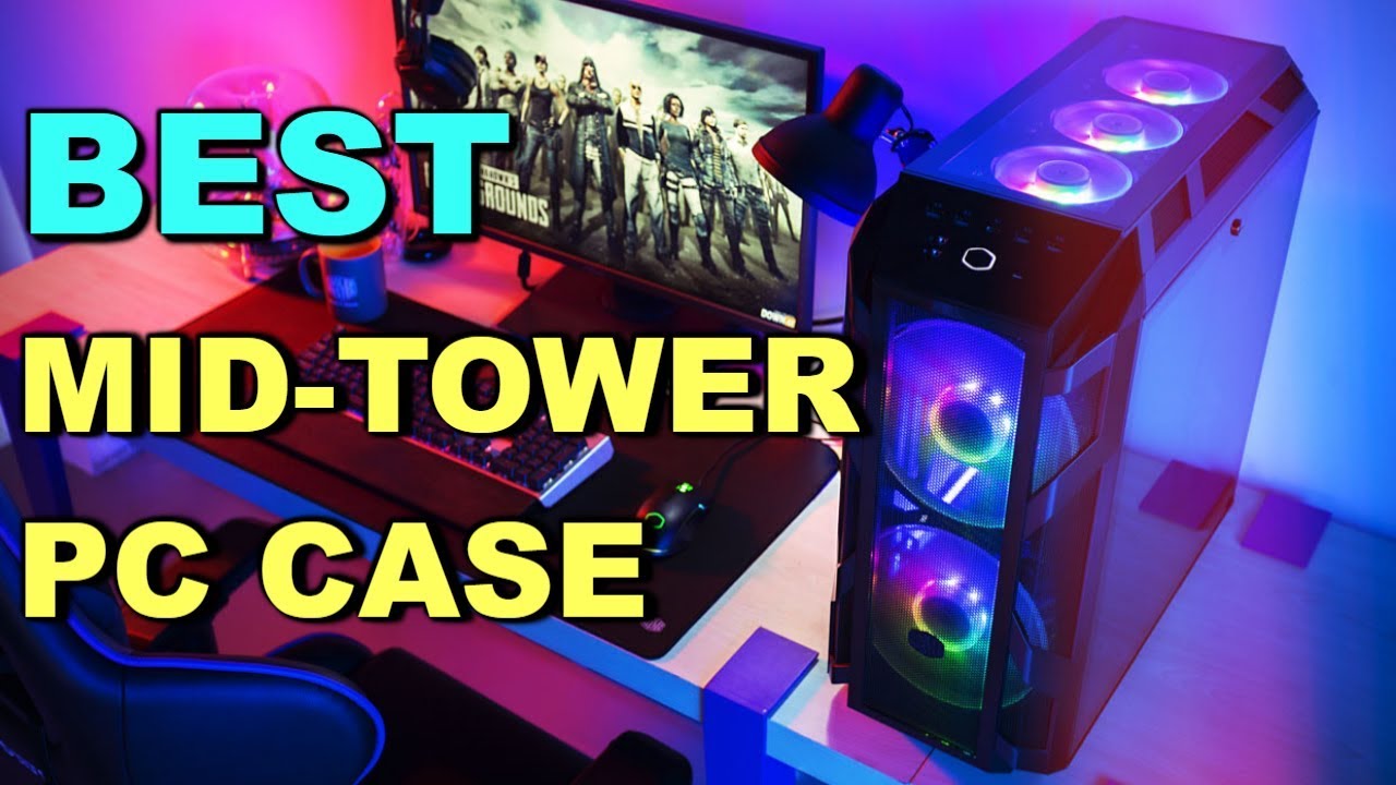 Best Mid Tower PC Case | Top 5 Picks for Gaming in 2019