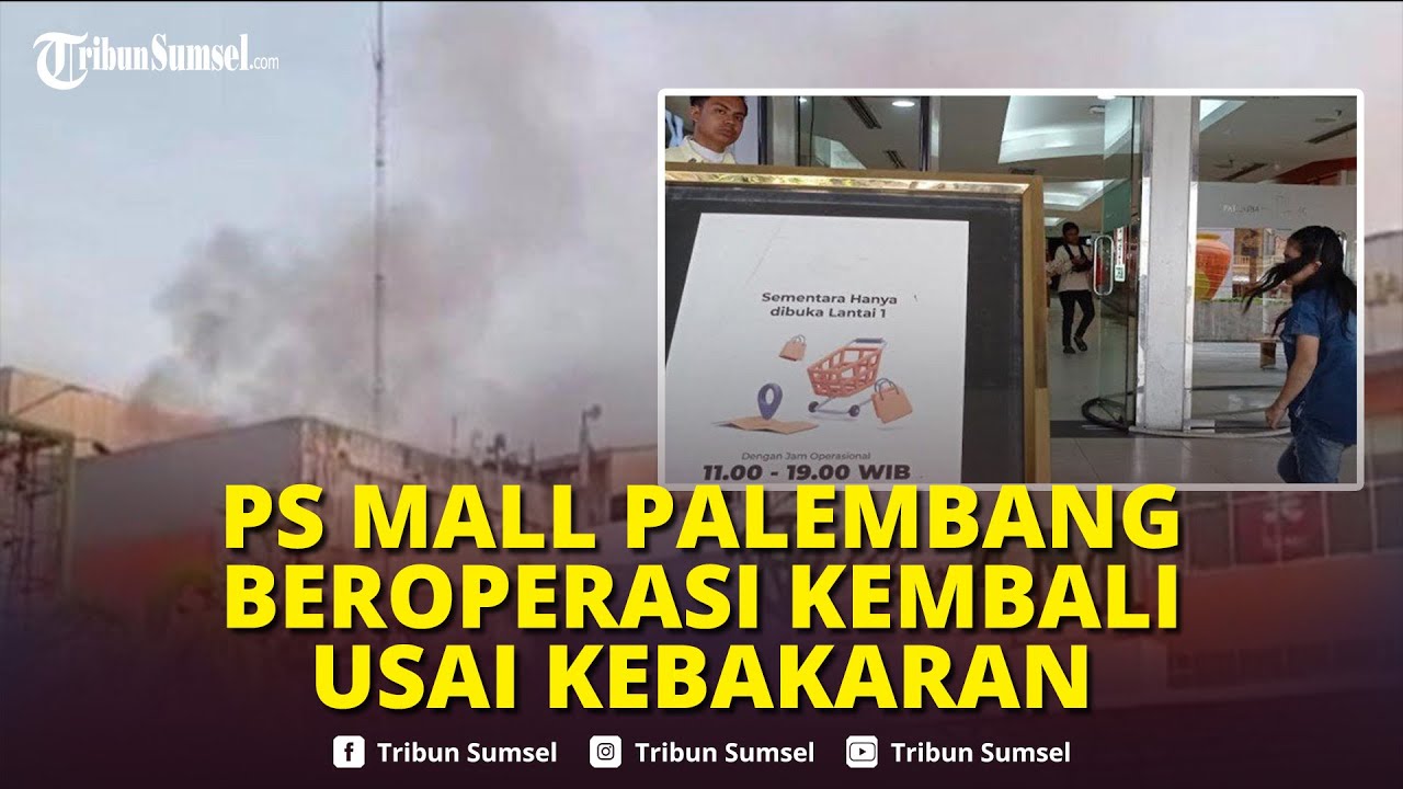 🔴PS Mall Palembang Kembali Dibuka Pasca Kebakaran, Tapi Hanya Lantai Satu,Jam Operasional Belum Full