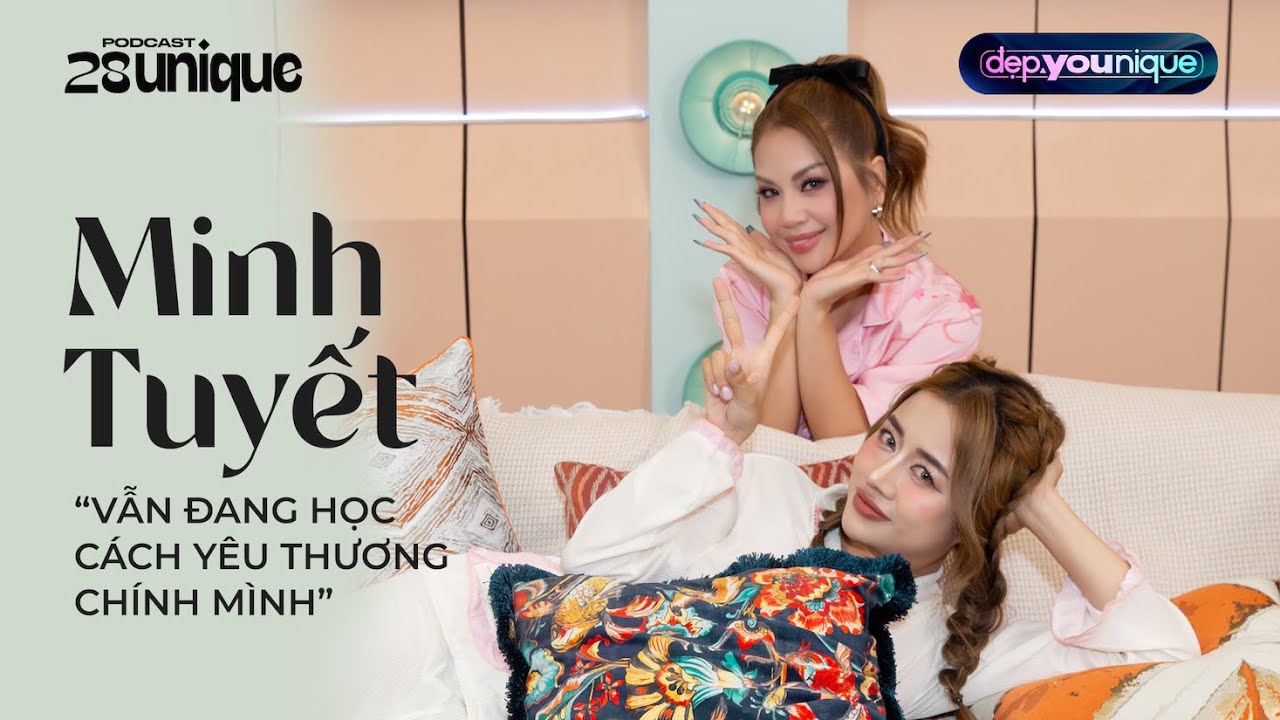 Minh Tuyết vẫn đang học cách yêu thương chính mình - Đẹp.YouNique #9