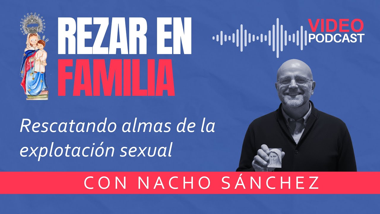 Rescatando almas de la explotación sexual, con Nacho Sánchez