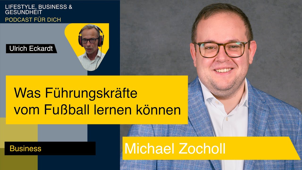 Was Führungskräfte vom Fußball lernen können - Podcast mit Michael Zocholl