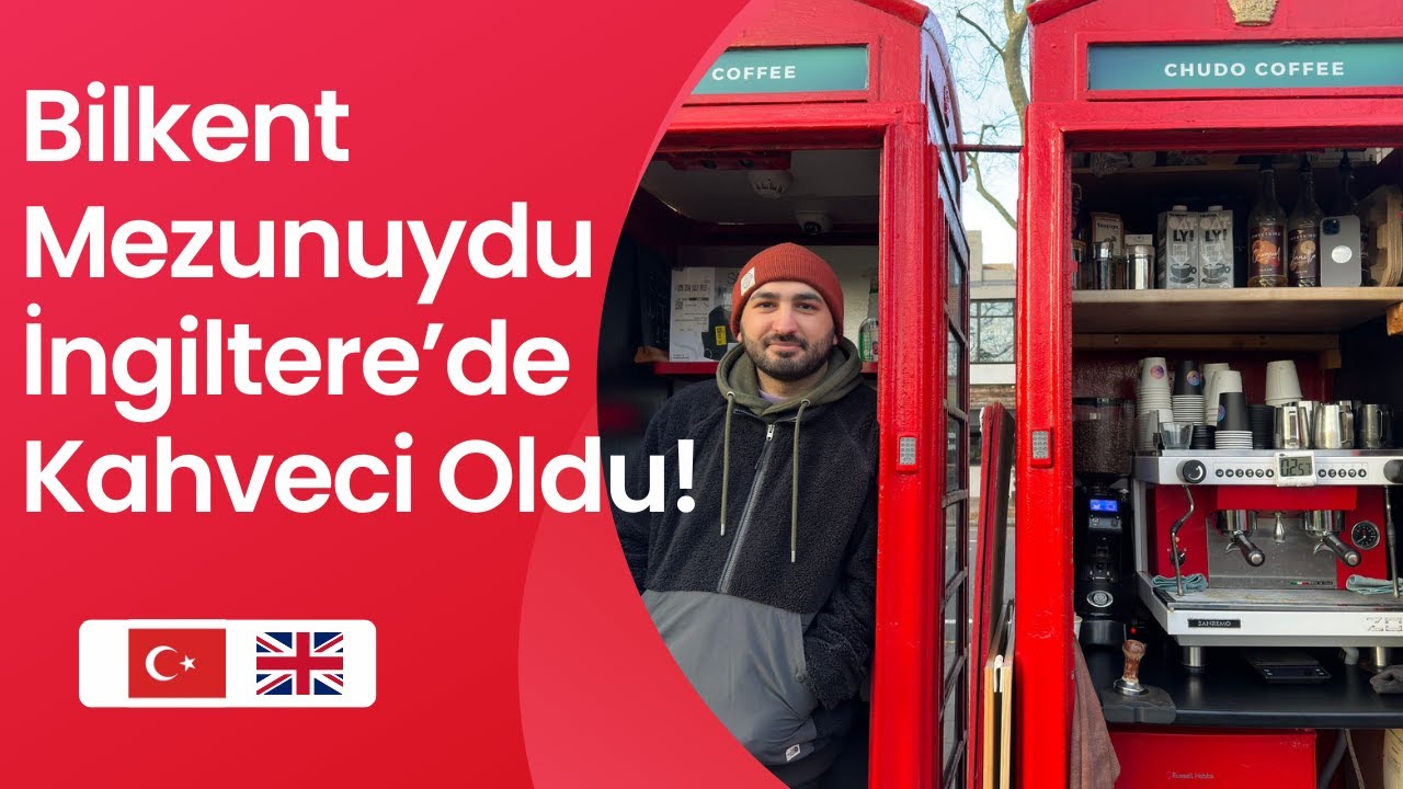 BİLKENT MEZUNUYDU İNGİLTERE’DE KAHVECİ OLDU!