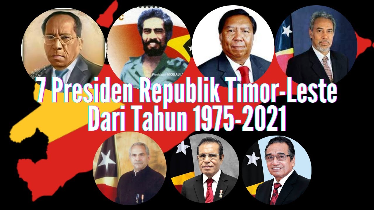 7 Presiden Republik Demokratik Timor-Leste Dari Tahun 1975-2021