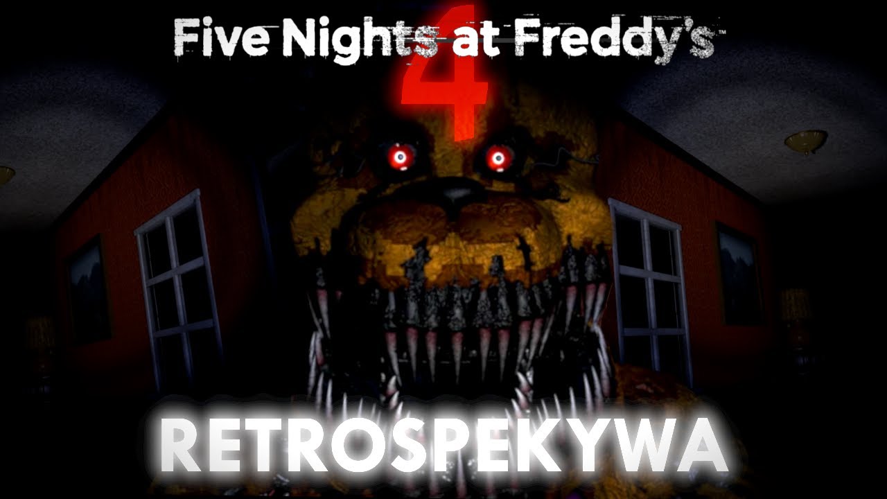 FIVE NIGHTS AT FREDDY'S 4 | RETROSPEKTYWA