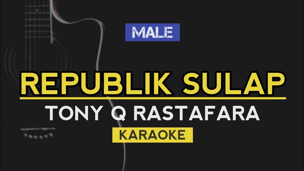 REPUBLIK SULAP - TONY Q RASTAFARA (REGGAE KARAOKE)