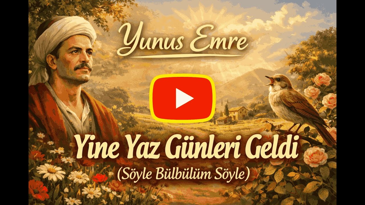 Söyle bülbülüm - Yine Yaz Geldi - Yunus Emre İlahi