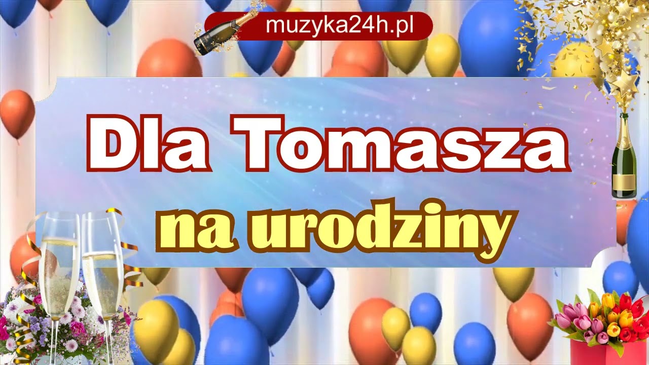 Tomaszu! ﻿Masz urodziny, urzekająca pora na genialne powinszowania. Dużo zdrowia, życzenia, piosenka
