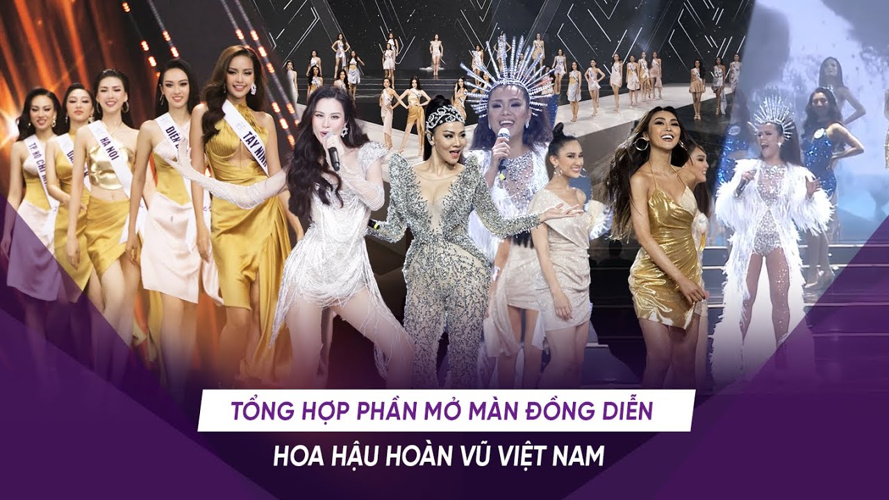 Tổng hợp phần ĐỒNG DIỄN MỞ MÀN Hoa hậu Hoàn vũ Việt Nam qua các thời kỳ