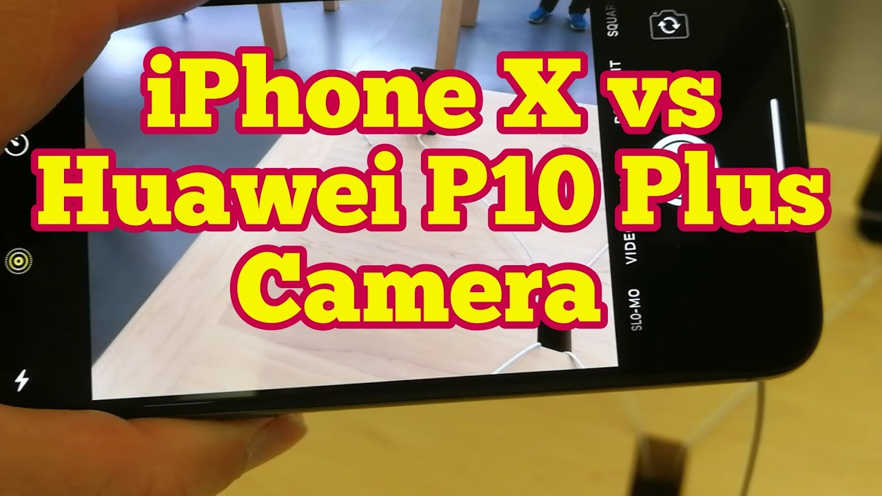 Camera Comparison: iPhone X vs Huawei P10 Plus