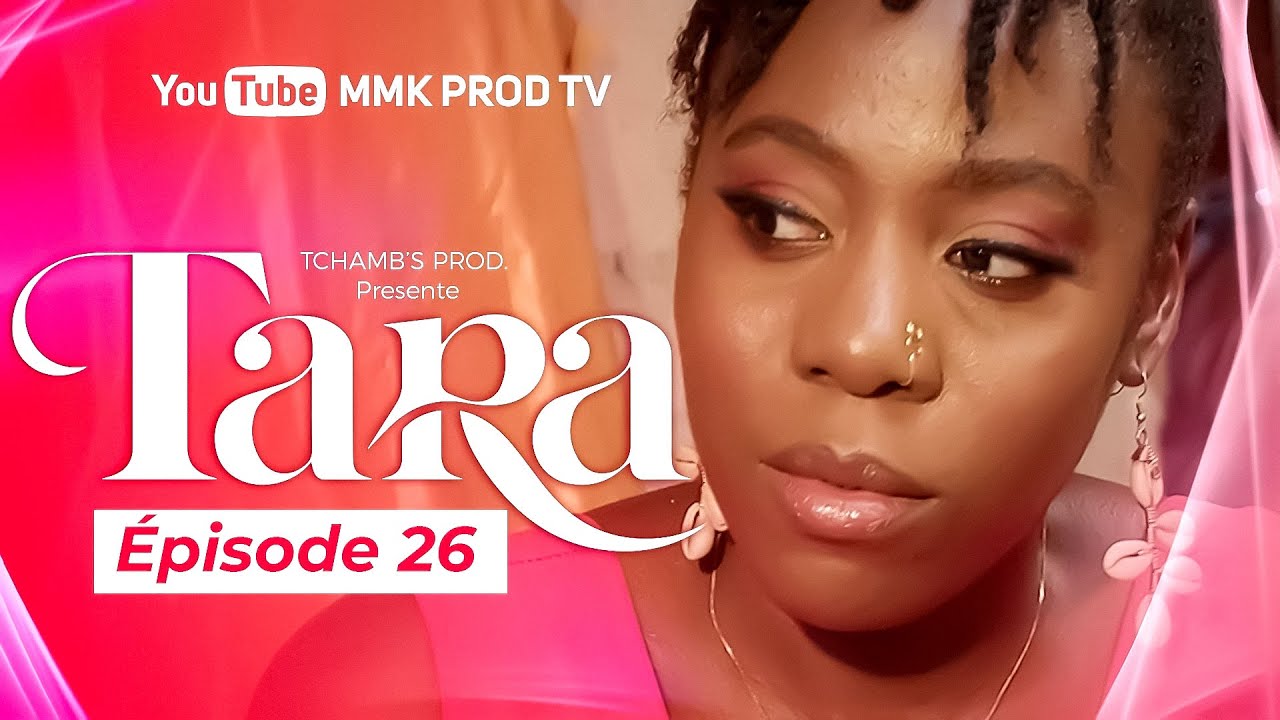 TARA - EPISODE 26 ( Série Africaine )  LA NOUVELLE STAR Partie 3