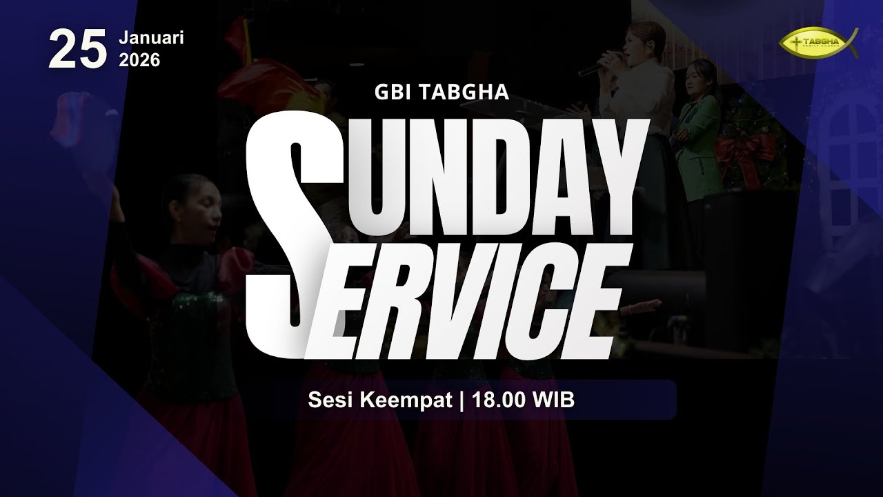 Ibadah Raya GBI Tabgha Batam Centre || 25 Januari 2026 || Sesi 4 Pukul 18.00 WIB