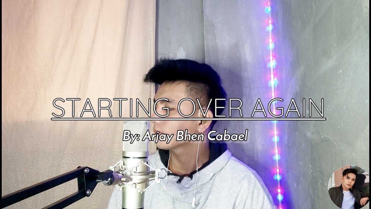 STARTING OVER AGAIN | Arjay Bhen Cabael