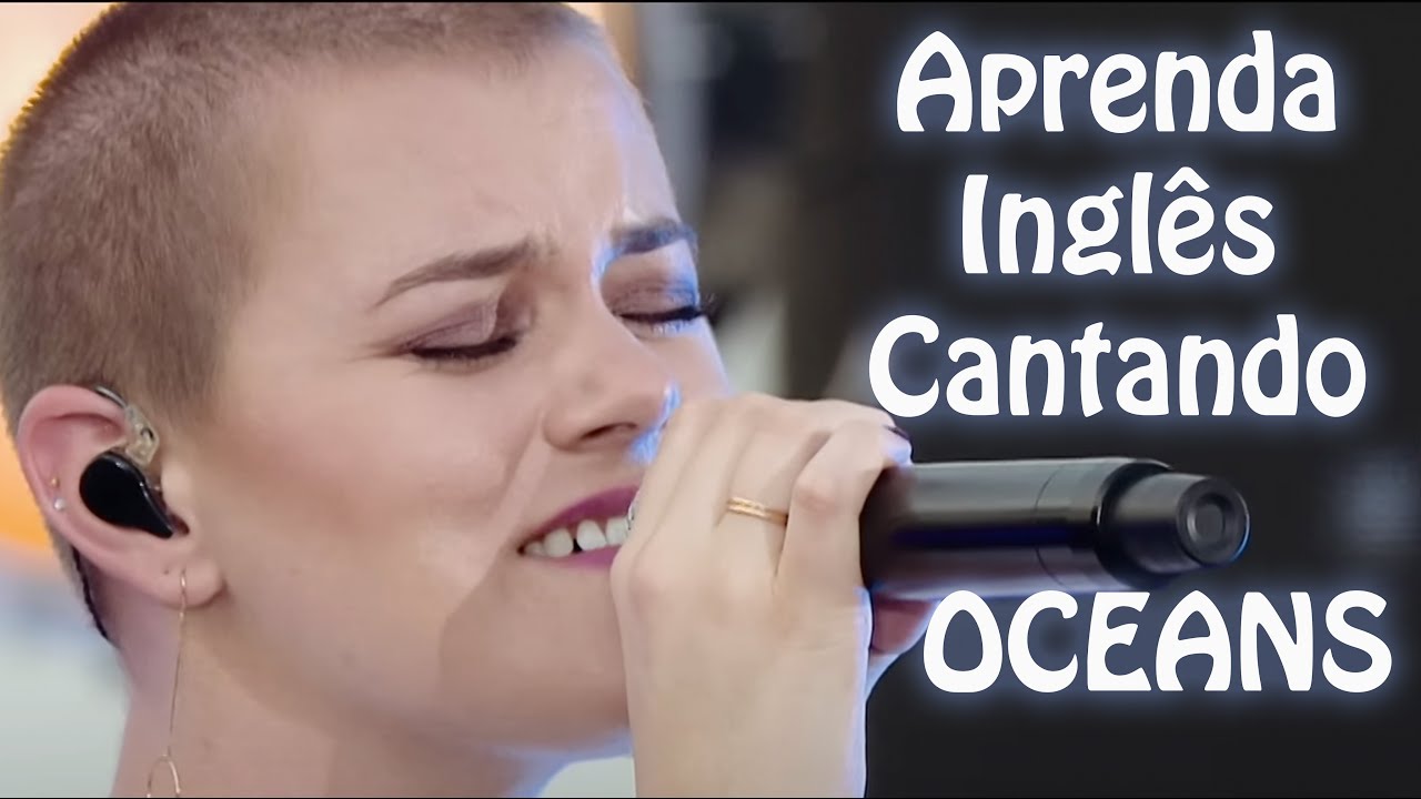 Aprenda Inglês cantando - Hillsong - Oceans - Música Gospel