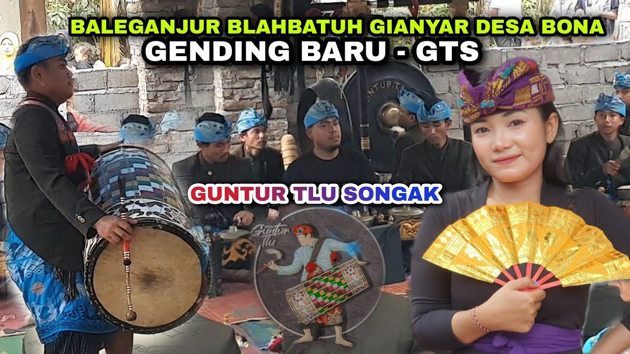 BALEGANJUR BLAHBATUH GIANYAR DESA BONA _ GENDING BARU GENDANG BELEQ GTS _ GUNTUR TLU SONGAK & LIDYA