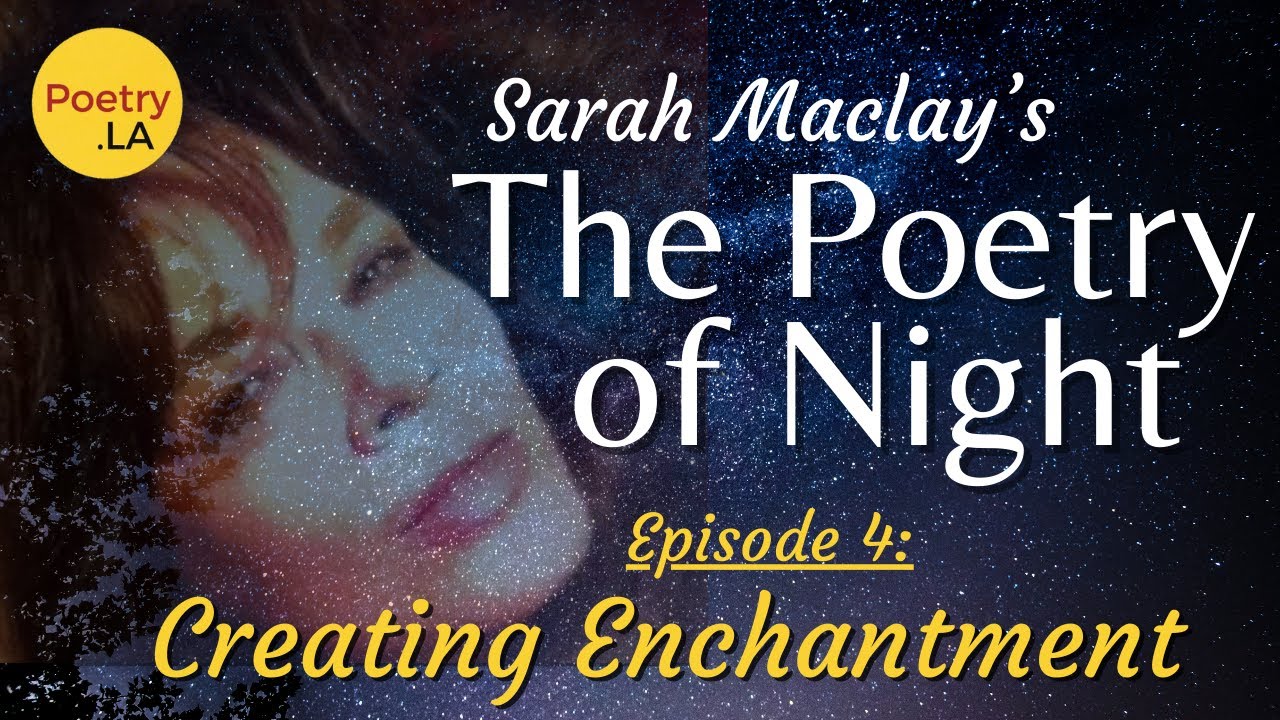 Sarah Maclay's The Poetry of Night ~ Episode 4