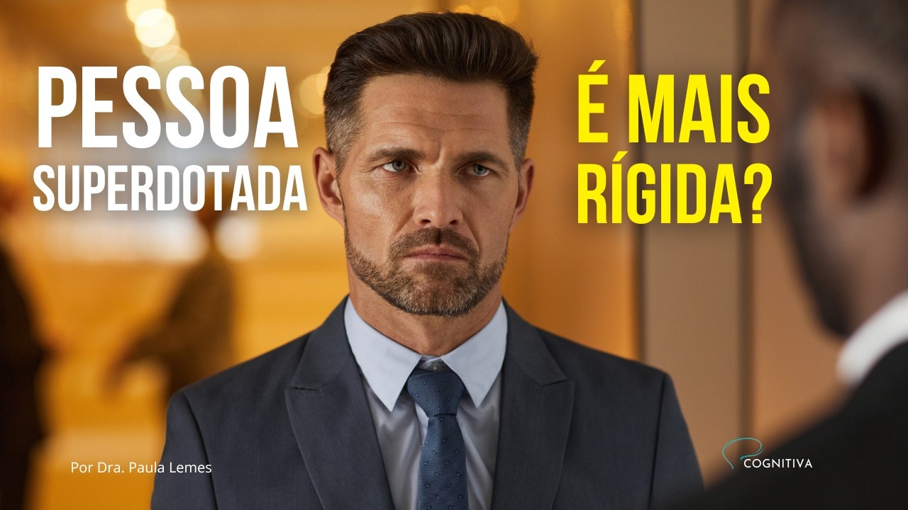 Pessoa superdotada tem rigidez cognitiva?