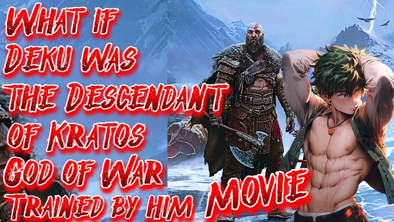 What if Deku was the Descendant of Kratos & Trained by him | Movie | Au.@ancalagonintheblack