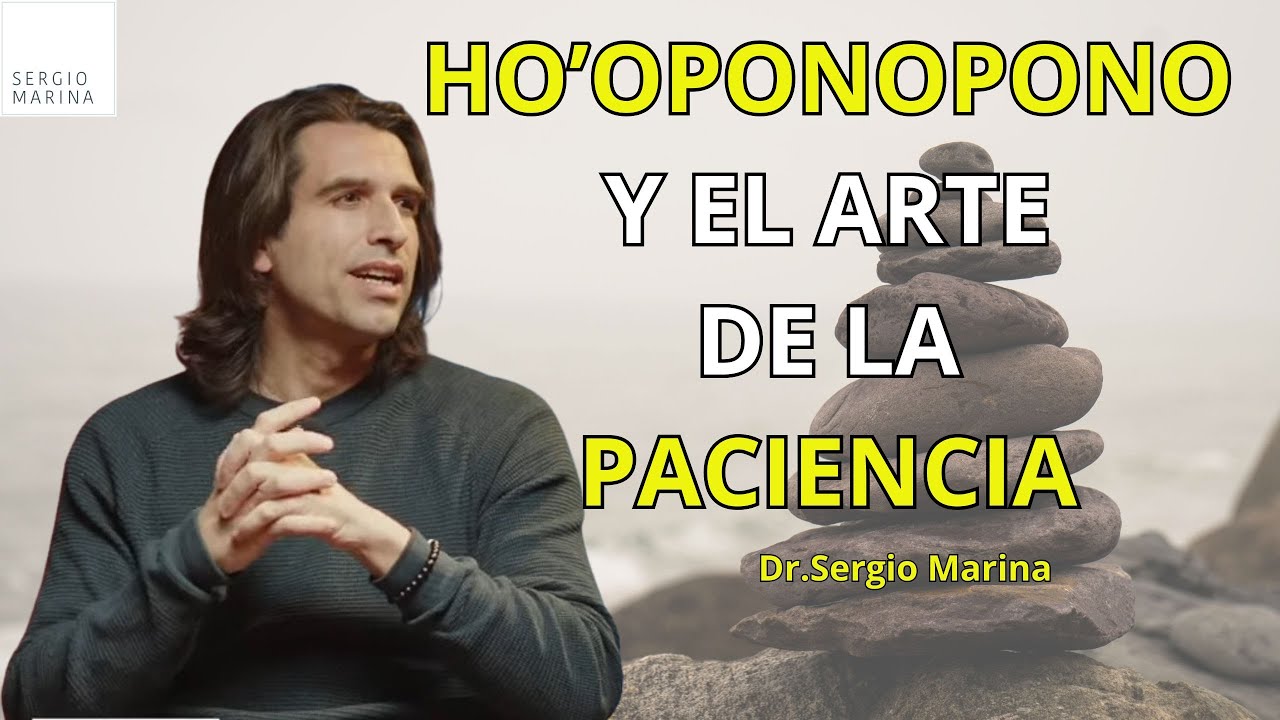 Ho’oponopono y el arte de la paciencia | Sergio Marina