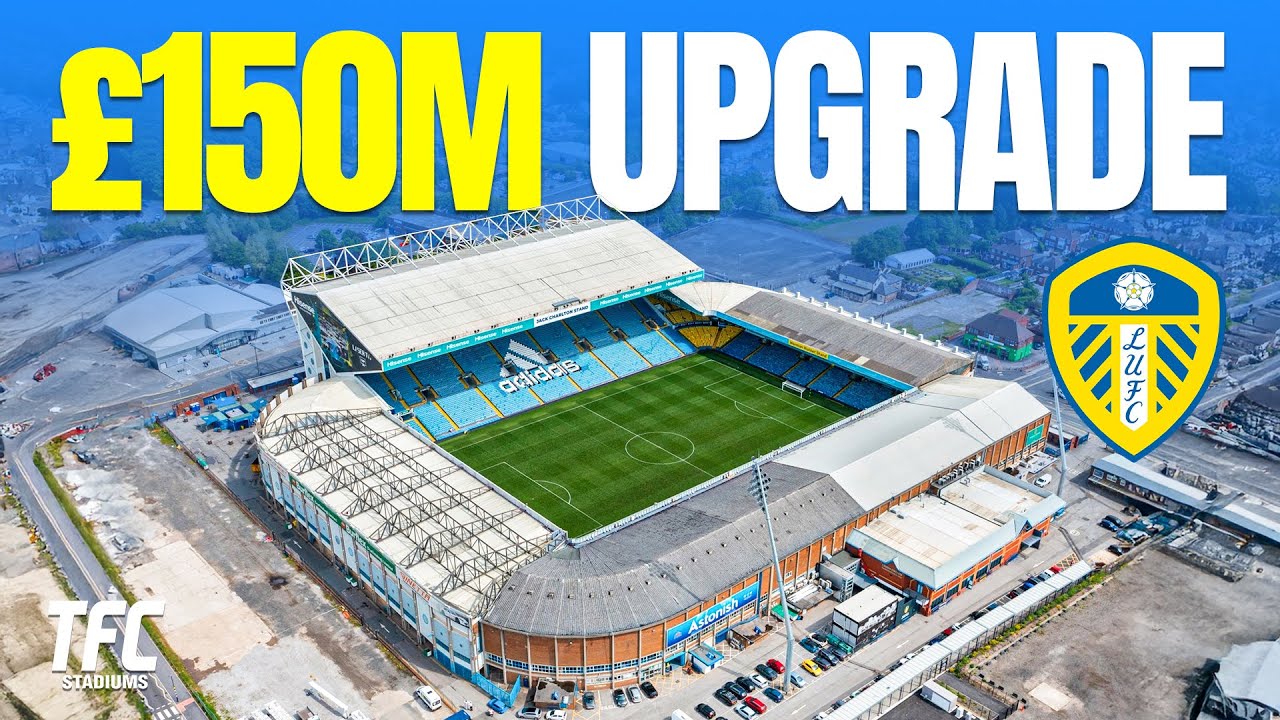 Leeds United’s Elland Road £150M Plans Revealed! | TFC Stadiums