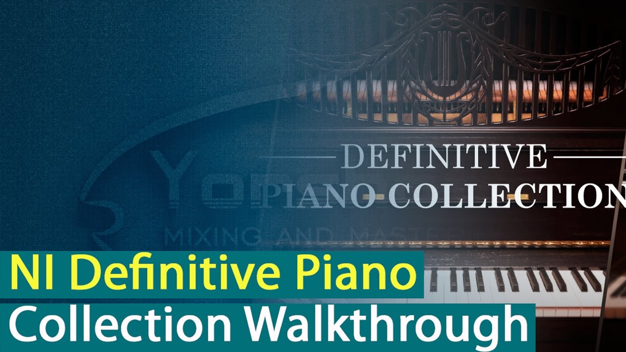 Native Instruments Definitive Piano Collection Walkthrough [Yorshoff Mix]