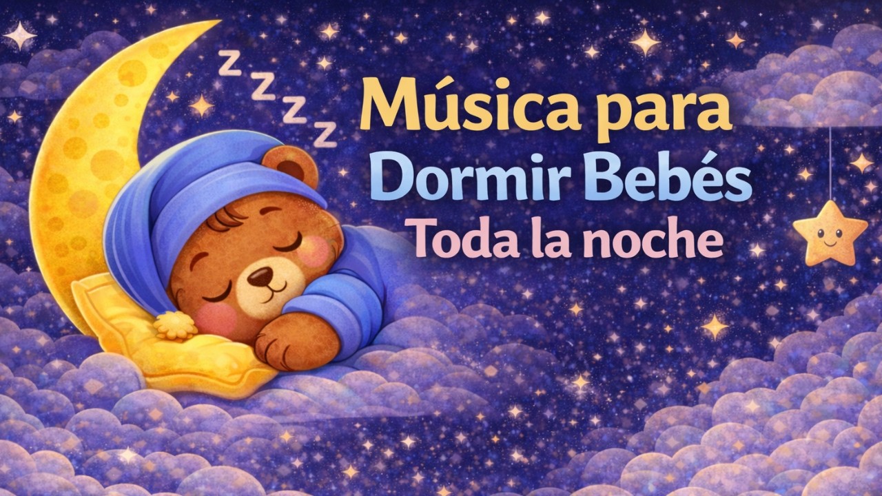 Dormir Bebés Sin Despertares Toda la Noche | Música Suave para Sueño Profundo