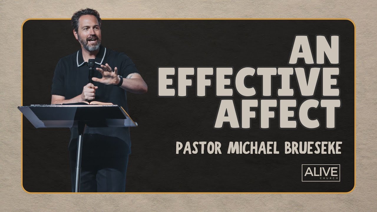 An Effective Affect | Pastor Michael Brueseke