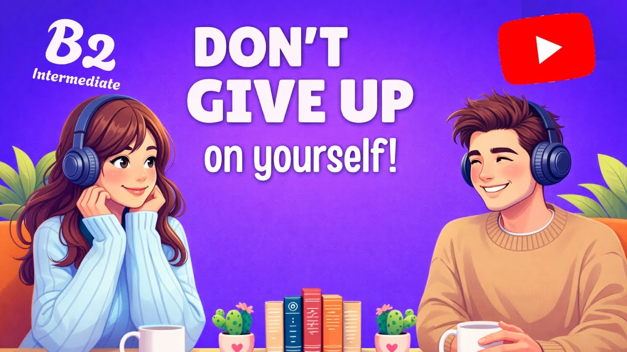Speak English Easy With Podcast (B1-B2) | Don’t Give Up On Yourself | Learn English Fast
