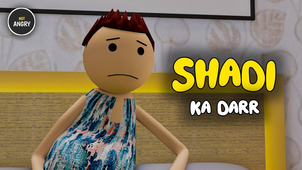 Shadi Ka Darr - NOT ANGRY | शादी का डर