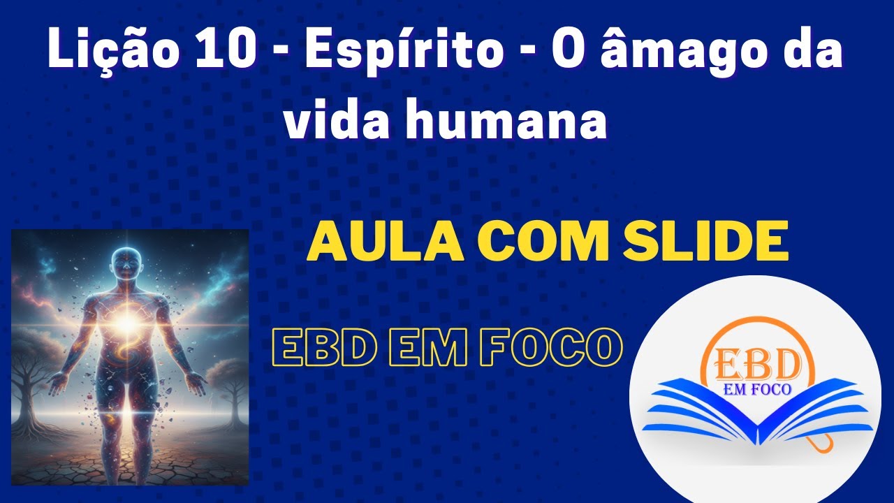 Lição 10 - Espírito - O âmago da vida humana