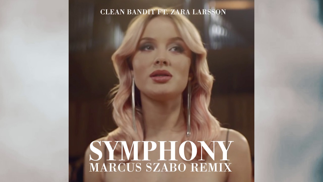 Clean Bandit ft. Zara Larsson - Symphony (Marcus Szabo Remix)