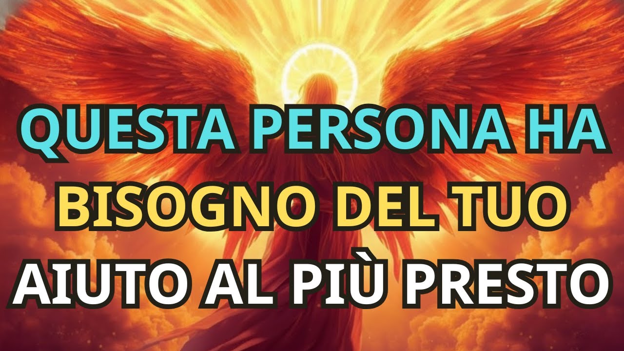 GLI ELETTI: DIO TI COMANDA DI AIUTARE QUESTA PERSONA — AGISCI ORA!