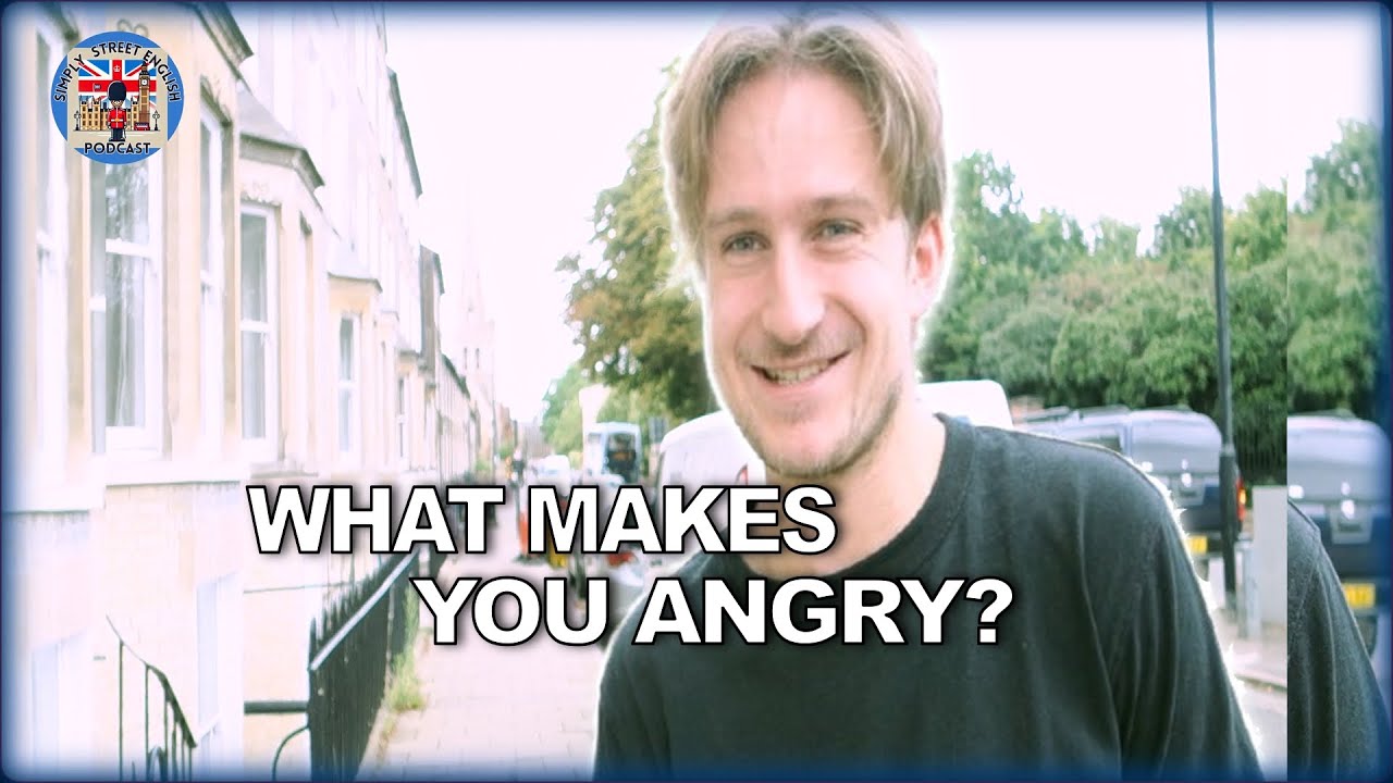 What makes you ANGRY? 😡😡😡  Simply Street English -