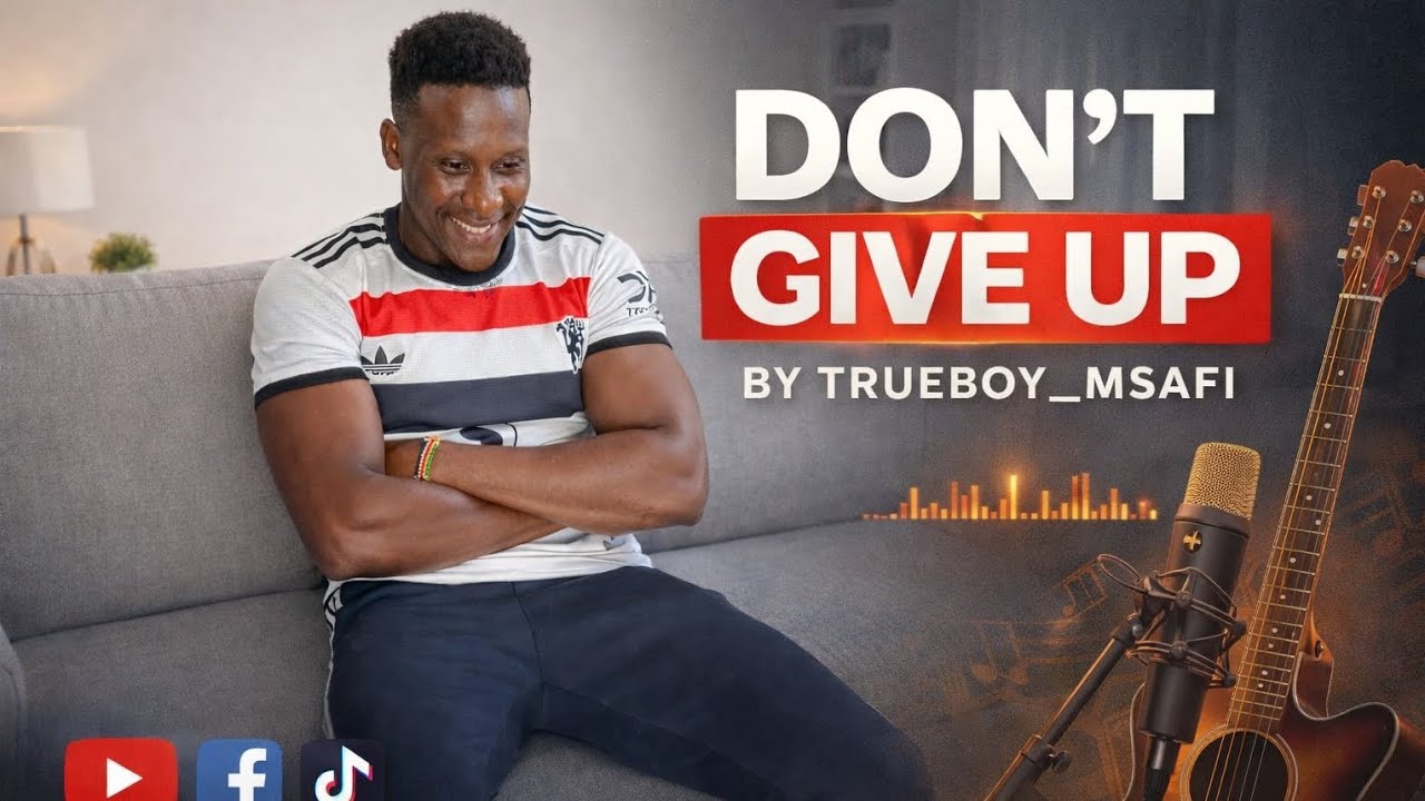 TRUEBOY-MSAFI (DON'T GIVE UP)