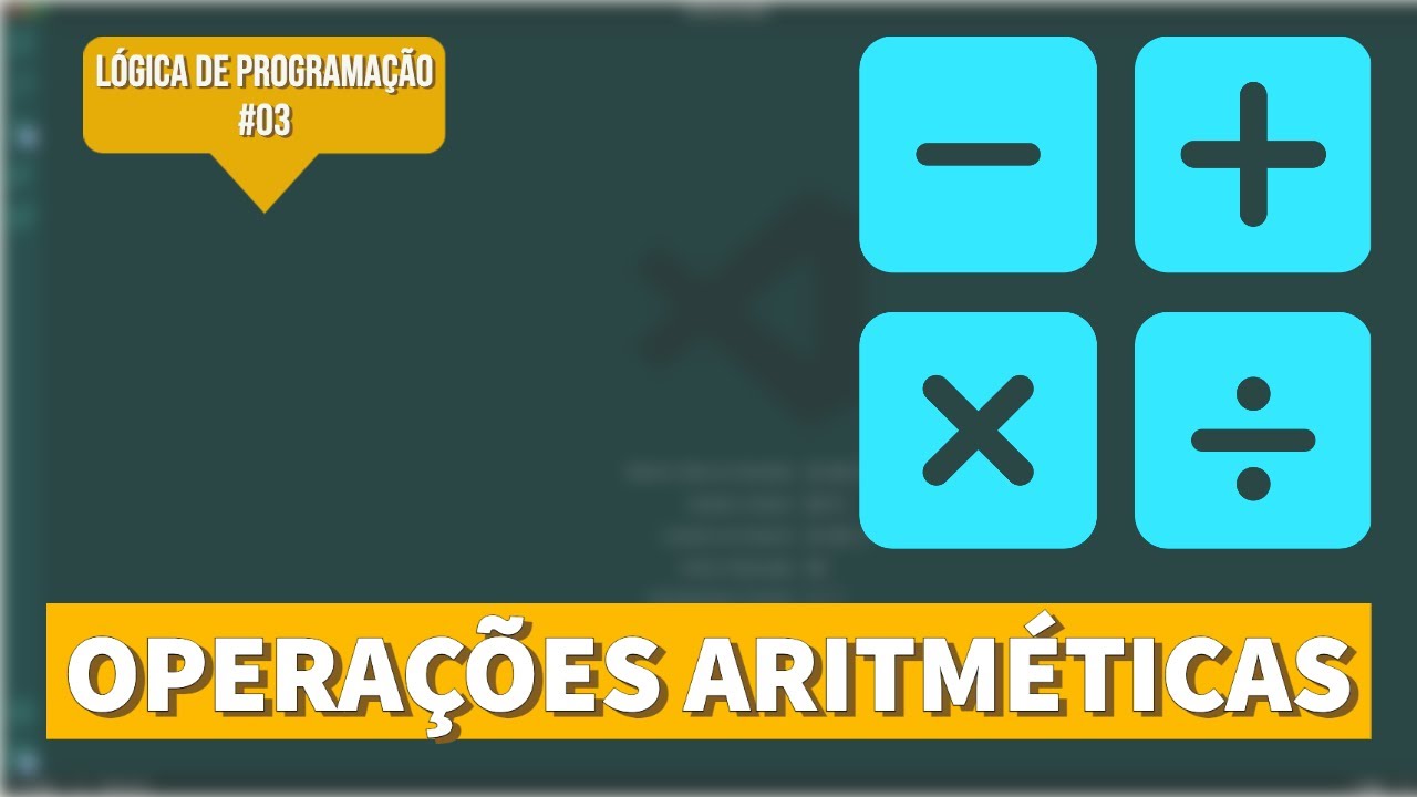 OPERAÇÕES ARITMÉTICAS - Lógica de Programação #03
