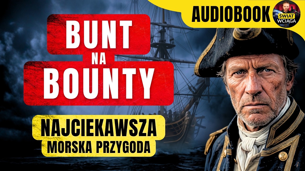 BUNT na BOUNTY ◀🌎 Co tak naprawdę się stało na Pacyfiku, Tahiti i Pitcairn? Kto przeżył? 🎧 AUDIOBOOK