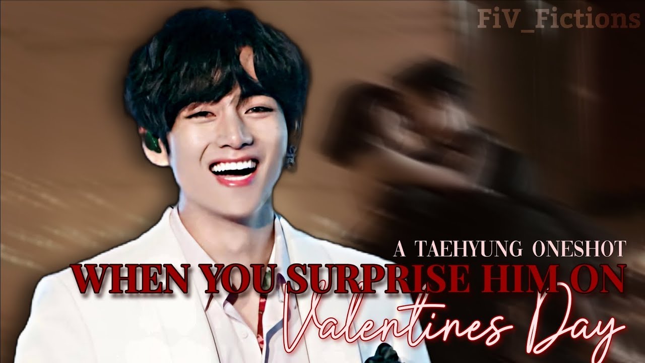 Taehyung Oneshot ff || When you surprise him on Valentine's Day | Taehyung ff
