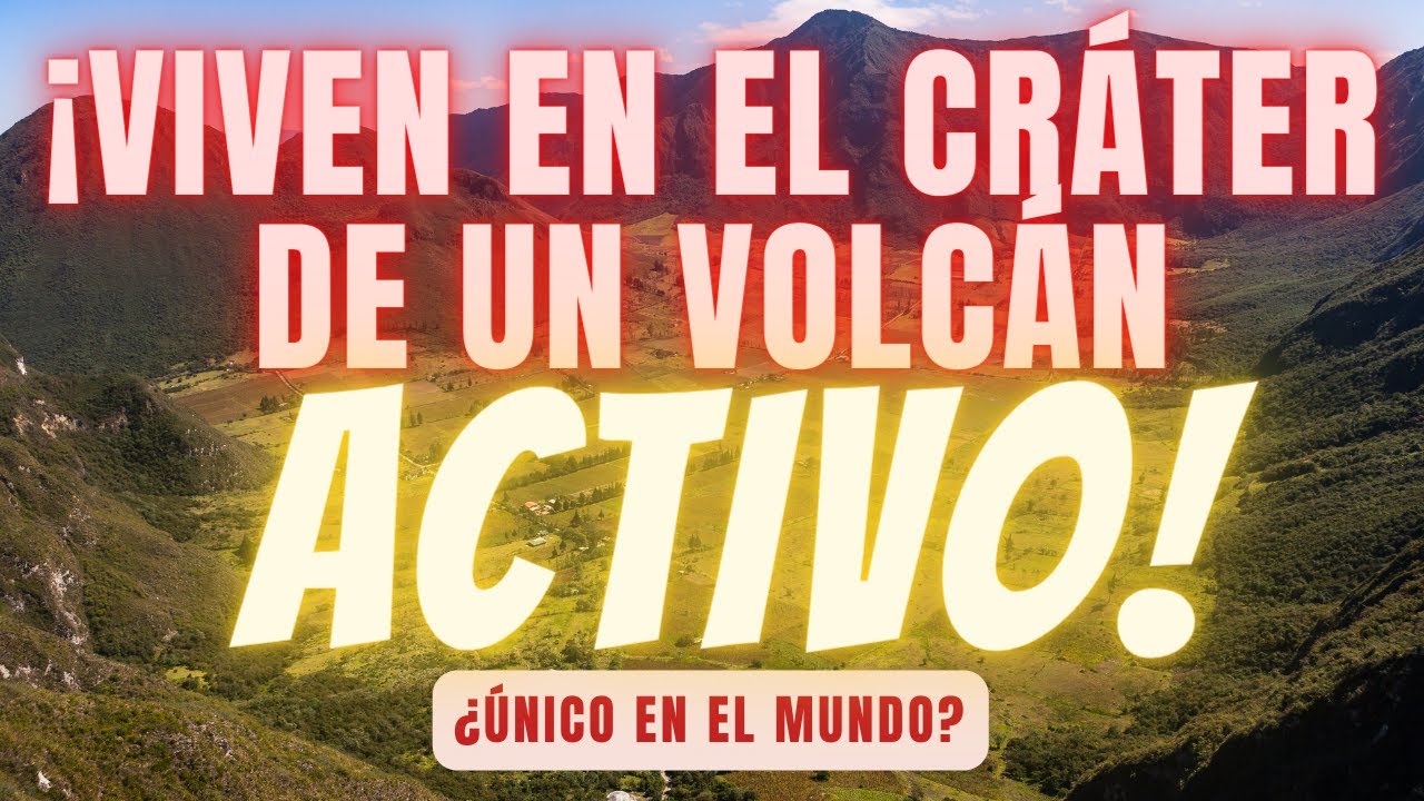 ¿CÓMO VIVEN AHÍ? - EL VOLCÁN PULULAHUA - Cráter habitado en Ecuador.