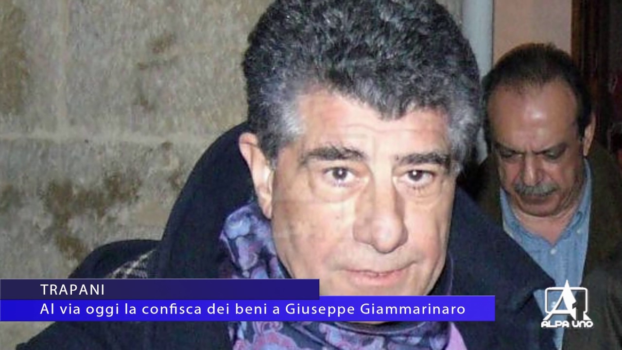 TRAPANI Al via oggi la confisca dei beni a Giuseppe Giammarinaro