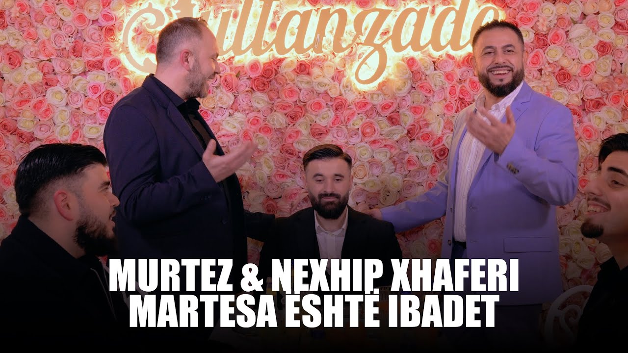 Murtez & Nexhip Xhaferi - MARTESA &Euml;SHT&Euml; IBADET (Official Music Video)
