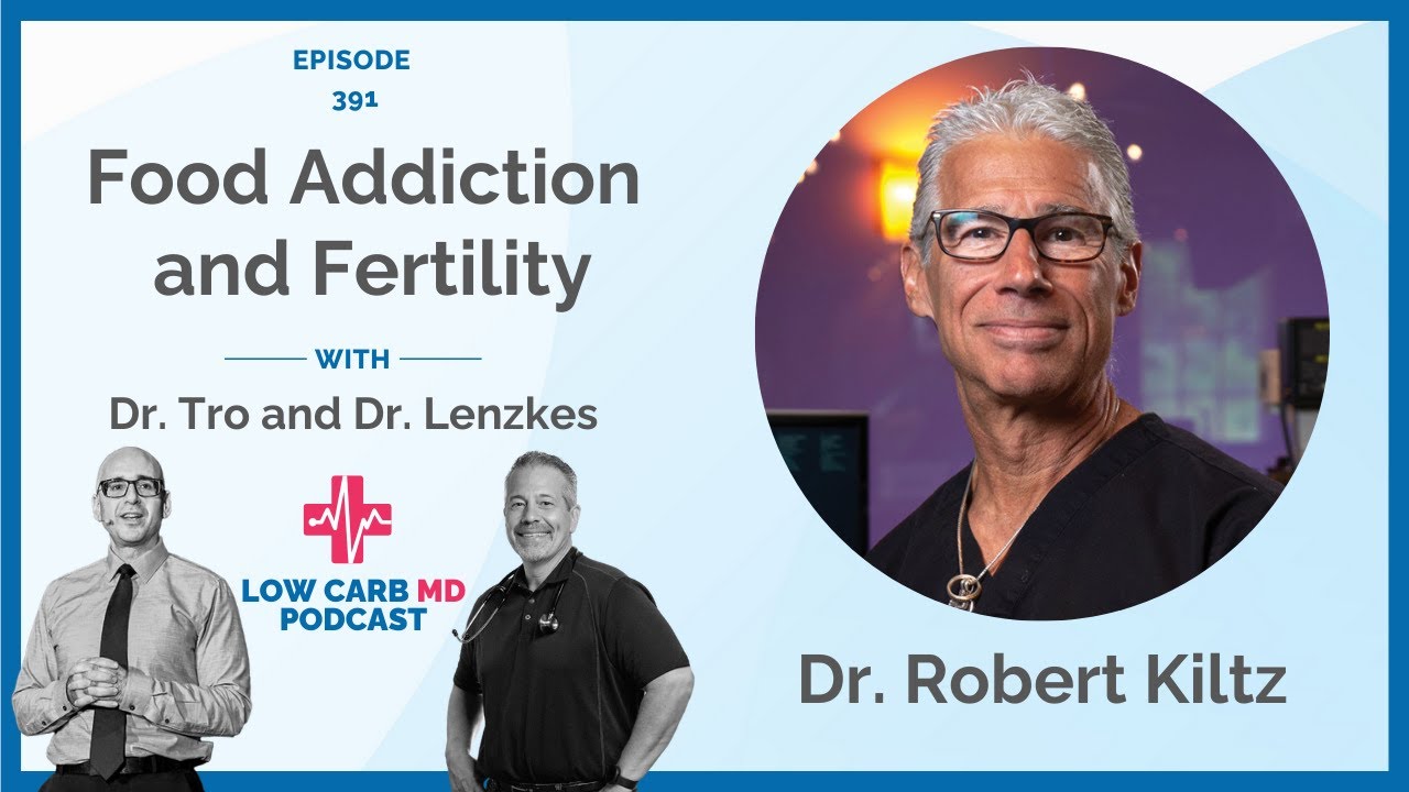 E391 - Food Addiction and Fertility | Dr. Robert Kiltz