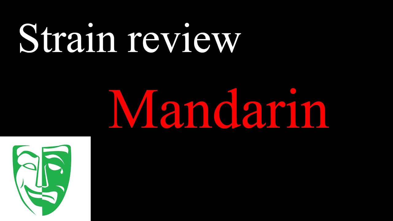 Mandarin Strain review