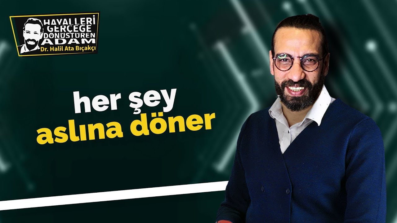 HER ŞEY ASLINA D&Ouml;NER - Kişisel Gelişim Videoları