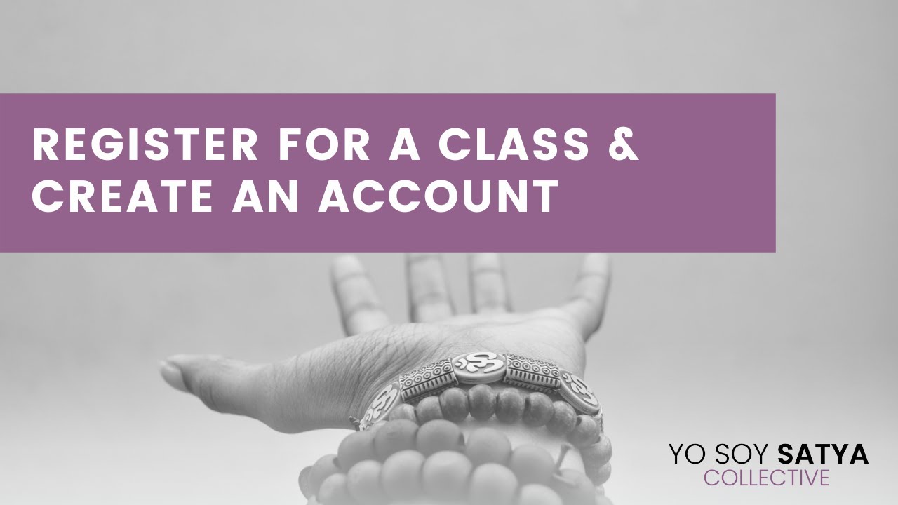 Tech Tutorial: Create a new account and register for a class | Yo Soy Satya