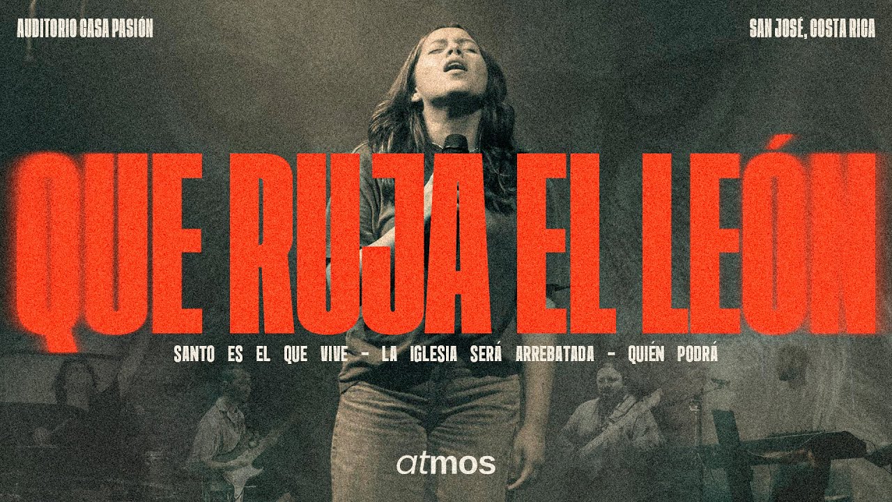 Que Ruja el León - (Santo es el que vive - La iglesia será arrebatada - Quien podrá) - Atmos INT