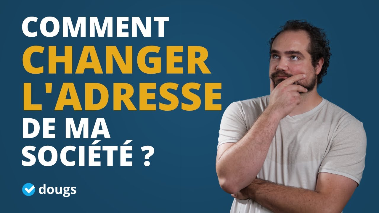 Changer mon siège social ? 🤔 Comment s'y prendre pour changer d'adresse ? 📝