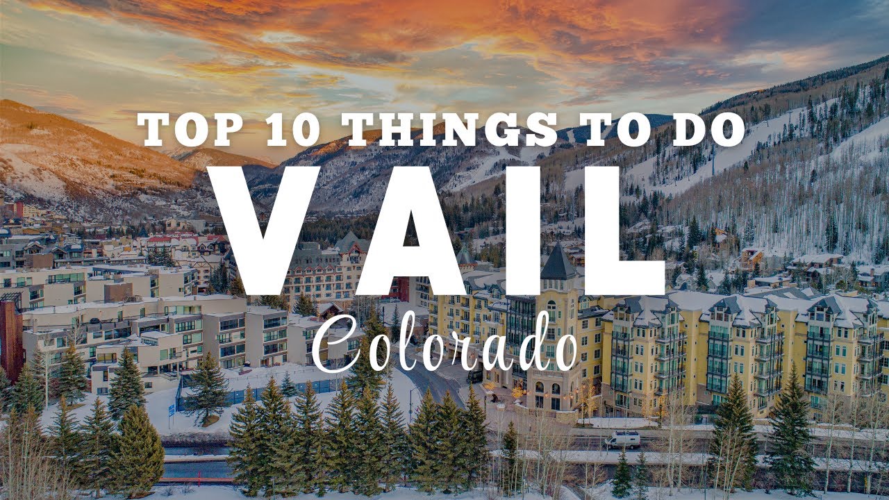 BEST THINGS TO DO IN VAIL COLORADO TRAVEL GUIDE VIDEO TOP 10 SIGHTS ATTRACTIONS PLACES TO VISIT 4K