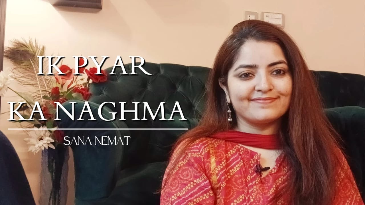 Ik Pyaar ka Naghma | Cover | Lata Mangeshkar | @SanaNemat