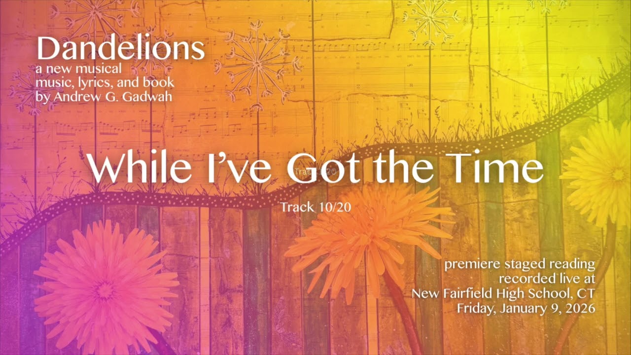 While I've Got the Time | Dandelions: a new musical